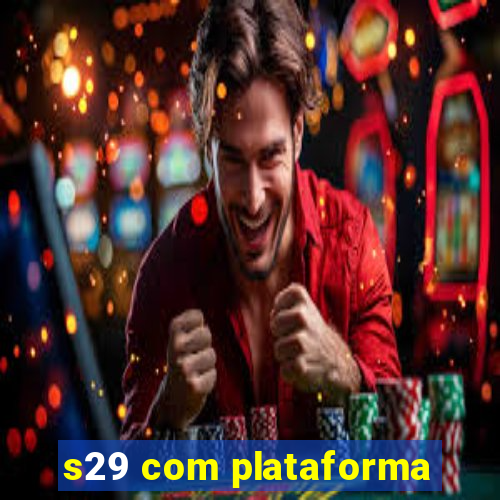 s29 com plataforma