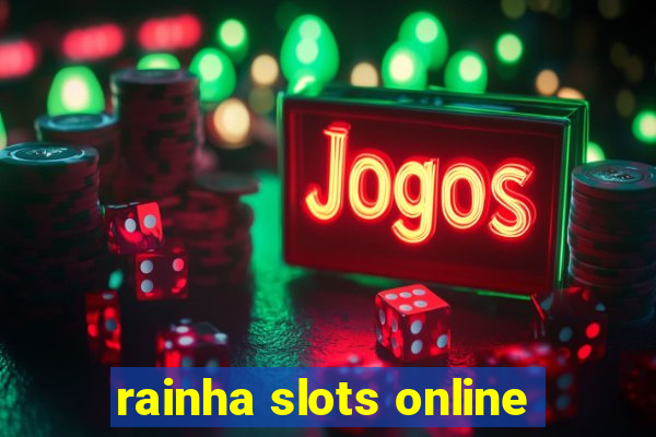 rainha slots online