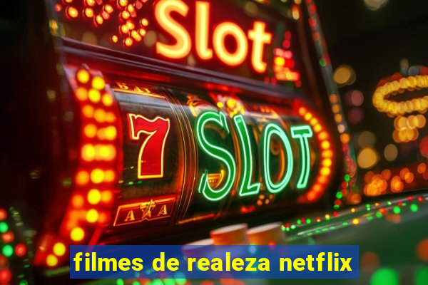 filmes de realeza netflix