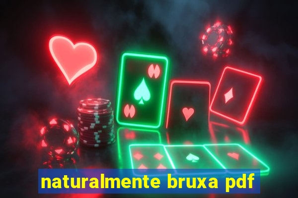 naturalmente bruxa pdf