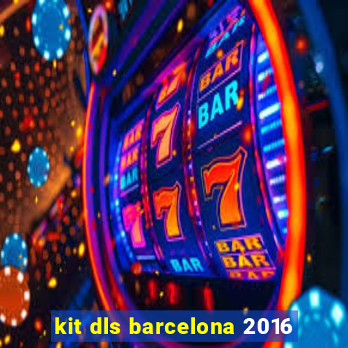 kit dls barcelona 2016