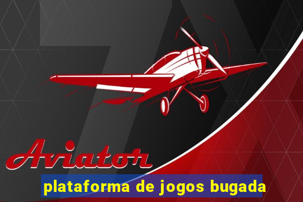 plataforma de jogos bugada