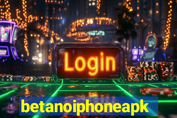 betanoiphoneapk