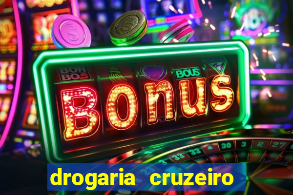 drogaria cruzeiro do sul