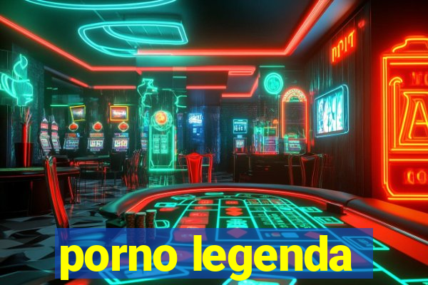 porno legenda