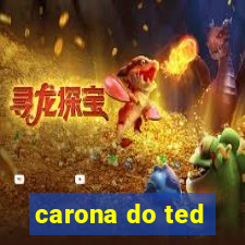 carona do ted