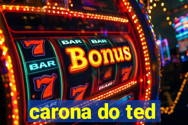 carona do ted