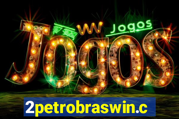 2petrobraswin.com