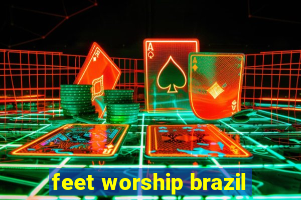 feet worship brazil