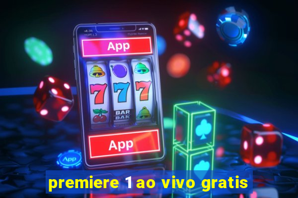 premiere 1 ao vivo gratis