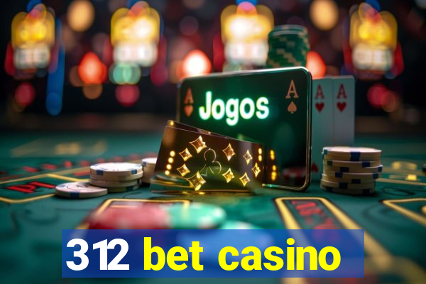 312 bet casino