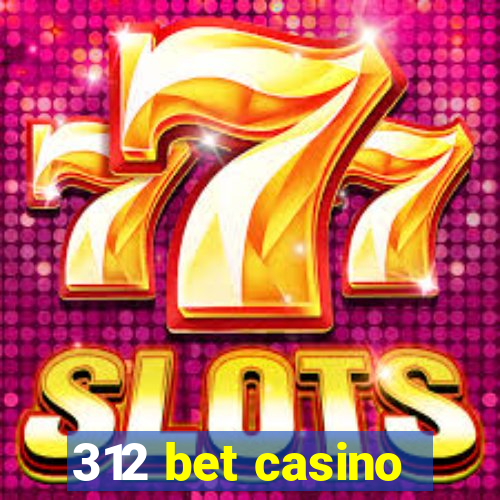 312 bet casino