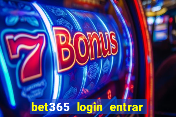 bet365 login entrar agora direto