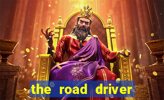 the road driver dinheiro infinito