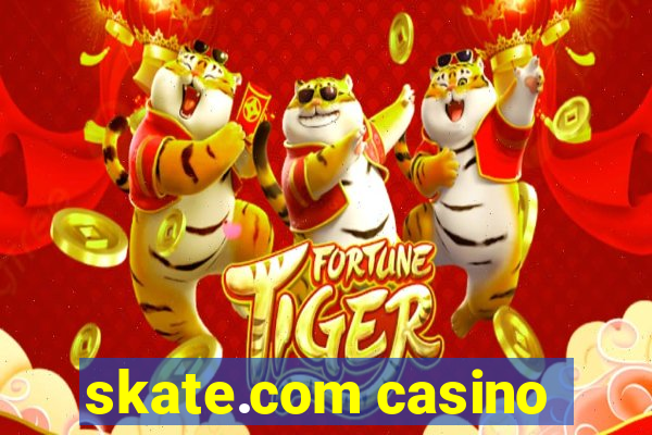 skate.com casino