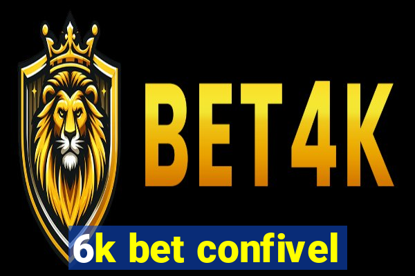 6k bet confivel