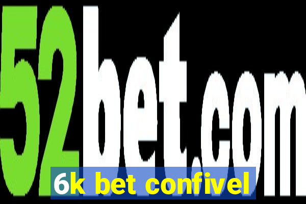 6k bet confivel