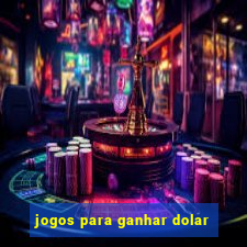 jogos para ganhar dolar