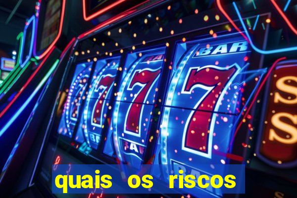 quais os riscos dos jogos de aposta