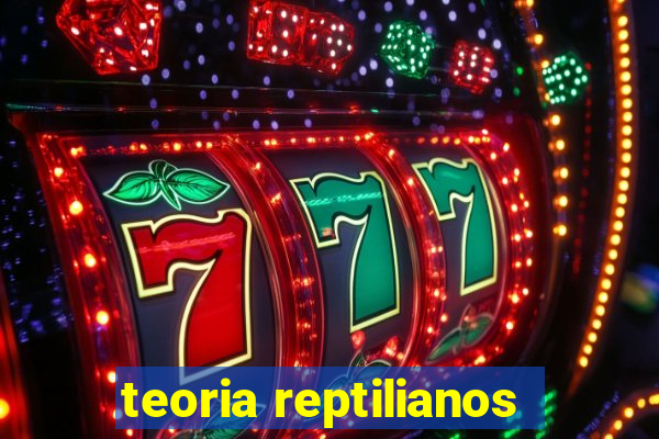 teoria reptilianos