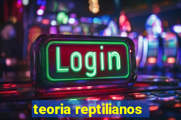 teoria reptilianos