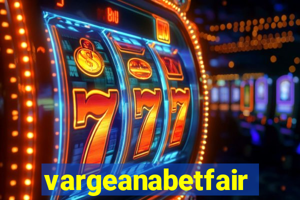 vargeanabetfair