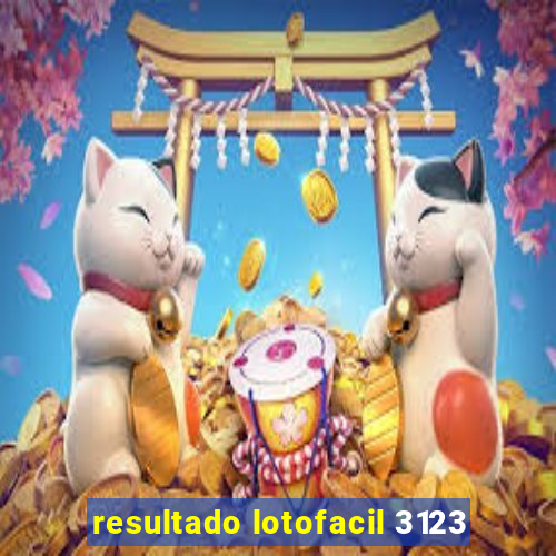 resultado lotofacil 3123