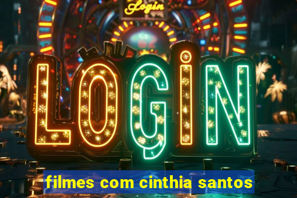 filmes com cinthia santos