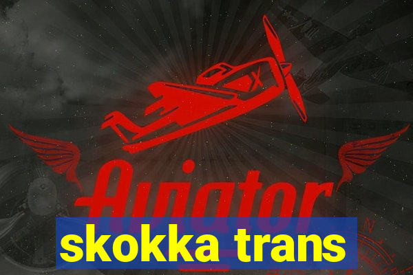 skokka trans