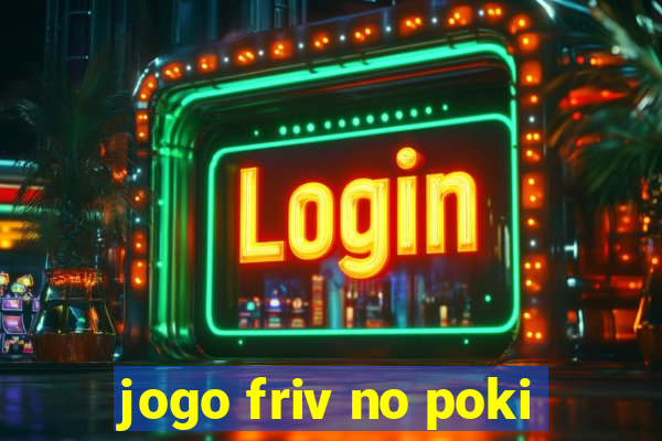 jogo friv no poki