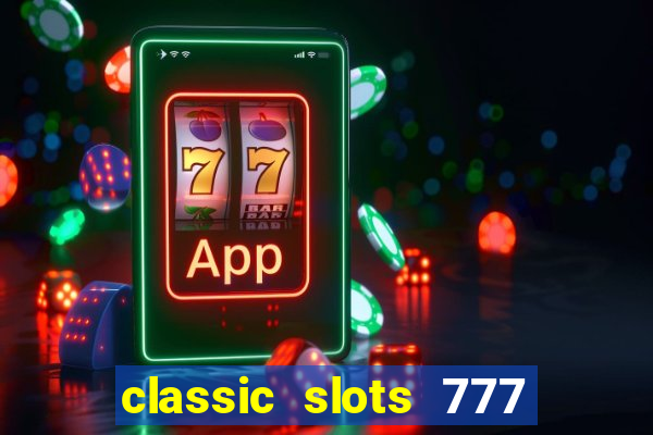 classic slots 777 paga mesmo