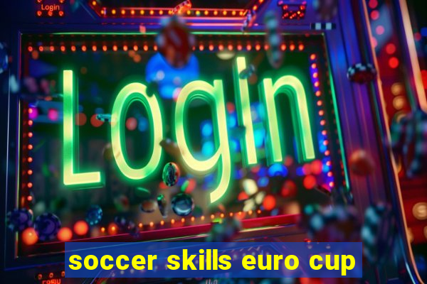 soccer skills euro cup