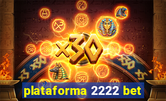 plataforma 2222 bet