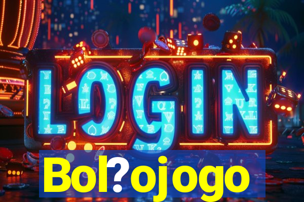 Bol?ojogo