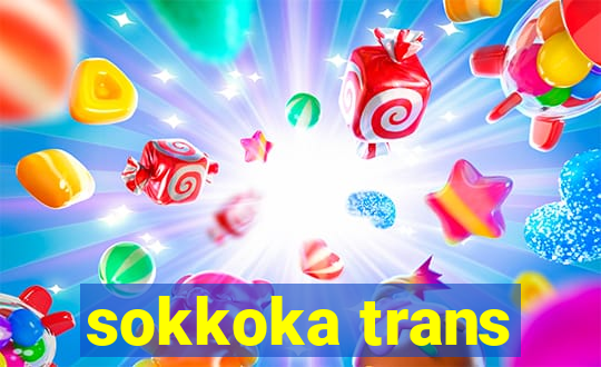 sokkoka trans