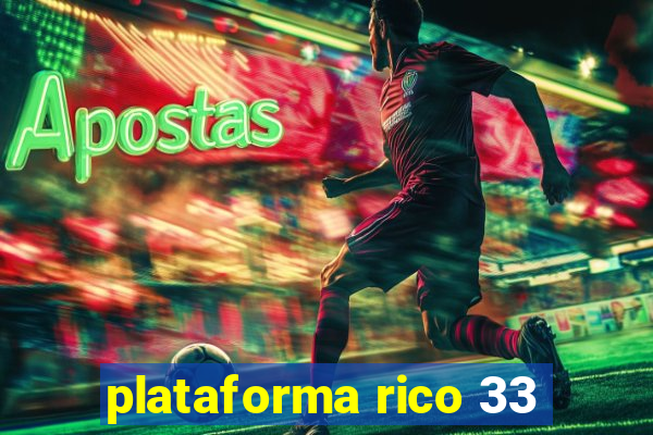 plataforma rico 33