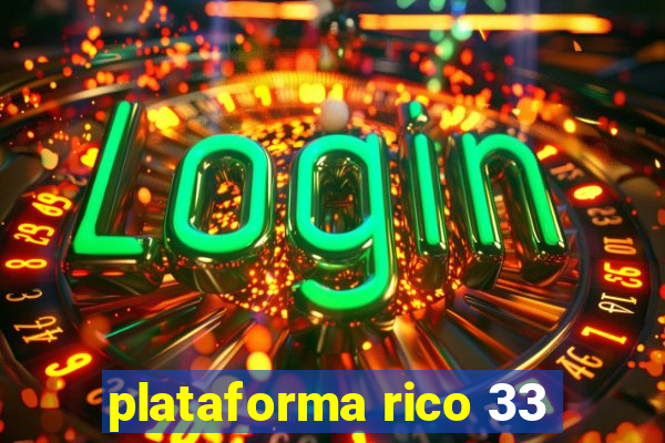 plataforma rico 33