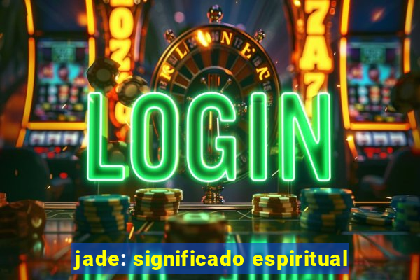 jade: significado espiritual