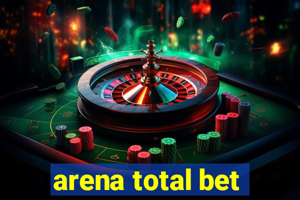 arena total bet