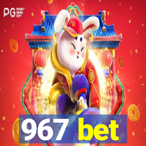 967 bet