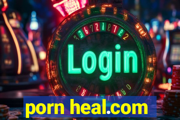 porn heal.com