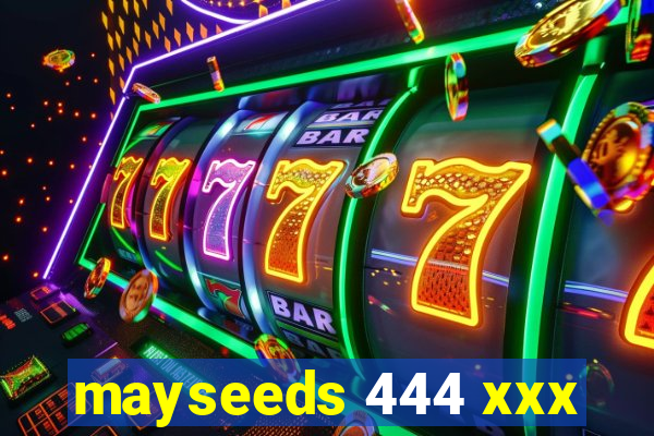 mayseeds 444 xxx