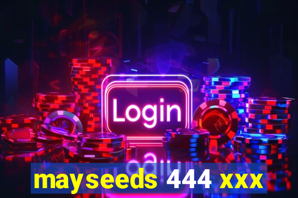 mayseeds 444 xxx