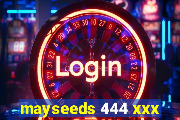 mayseeds 444 xxx