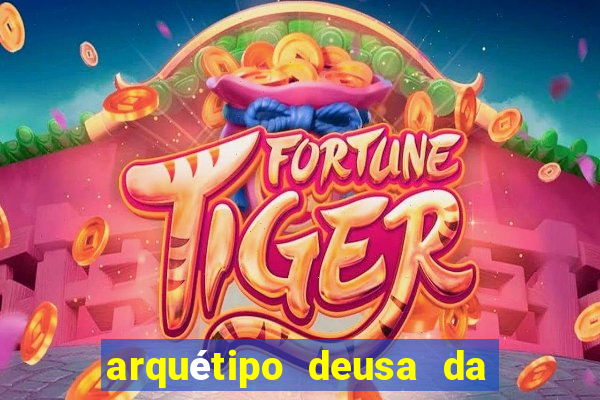 arquétipo deusa da fortuna como ativar