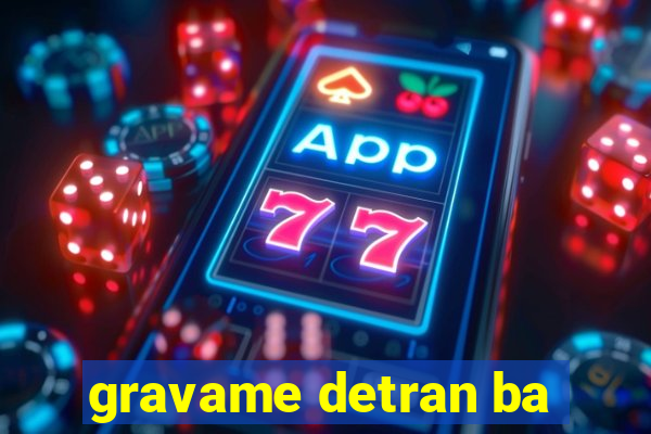 gravame detran ba