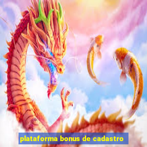 plataforma bonus de cadastro