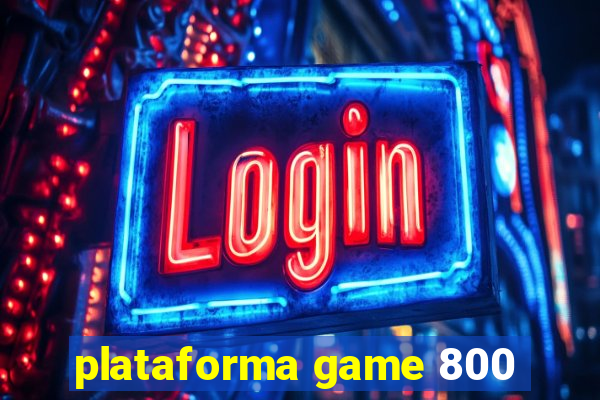 plataforma game 800