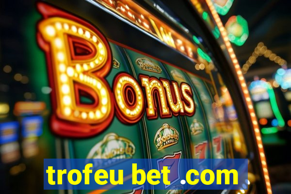 trofeu bet .com