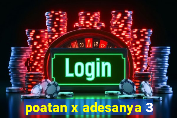 poatan x adesanya 3